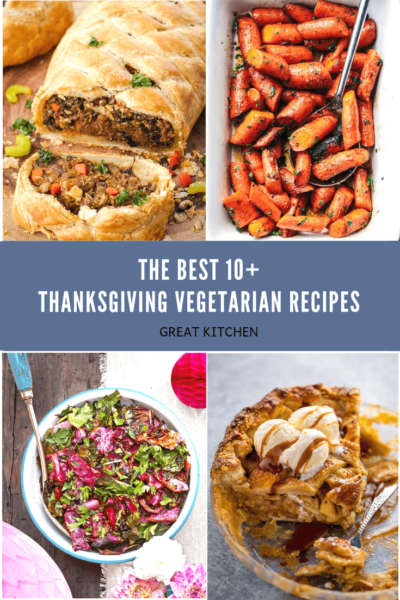 The Best 10+ Thanksgiving Vegetarian Recipes - On the Cutting Floor ...